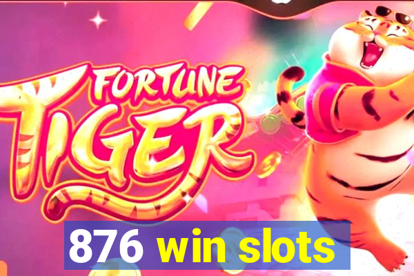 876 win slots